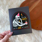 It's My Party I'll Die If I Want To Halloween Birthday Card