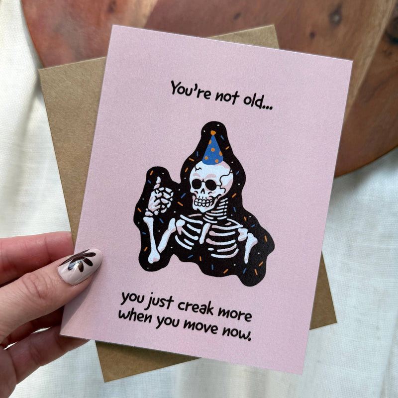"You just creak more when you move now" Birthday Card