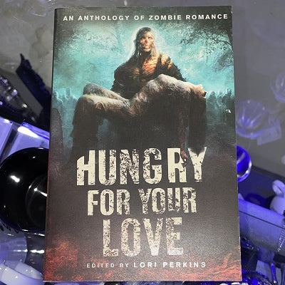 Hungry for Your Love: An Anthology of Zombie Romance Paperback - Autographed by Jeremy Wagner