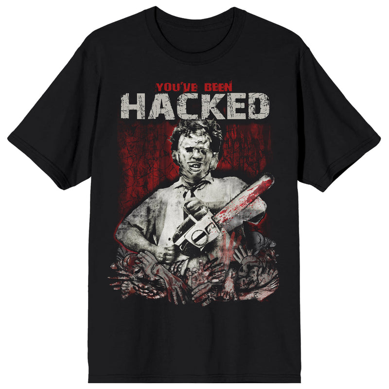 Texas Chainsaw Massacre Leatherface You've Been Hacked T-Shirt