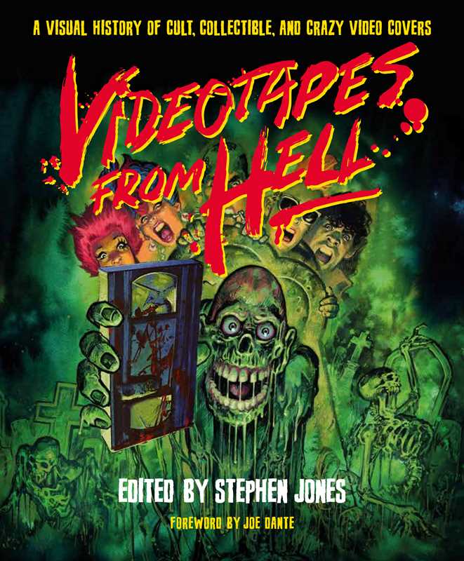 Videotapes from Hell: A Visual History of Cult, Collectible, and Crazy Video Covers - Hardcover Book